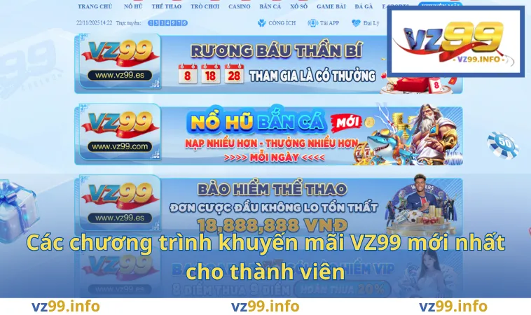 Các chương trình khuyến mãi VZ99 mới nhất cho thành viên