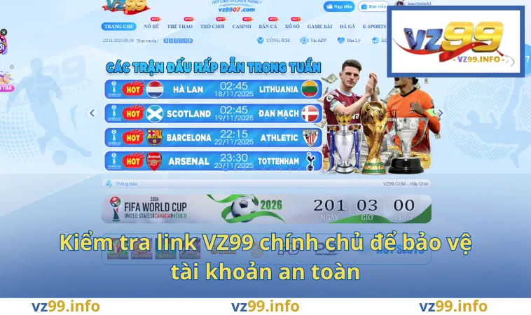 Kiểm tra link VZ99 chính chủ để bảo vệ tài khoản an toàn