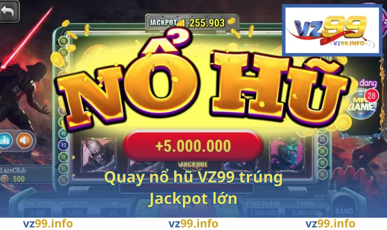Quay nổ hũ VZ99 trúng jackpot lớn